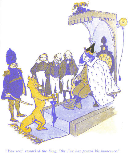 "You see,&quot,
remarked the King, "the Fox has proved his innocence"
