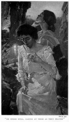 See p. 399
"HE STOOD STILL, GAZING AT THEM AS THEY PRAYED"