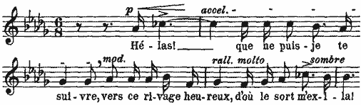 H�las! que ne puis-je te suivre, vers ce rivage heureux, d'o�
le sort m'exila!