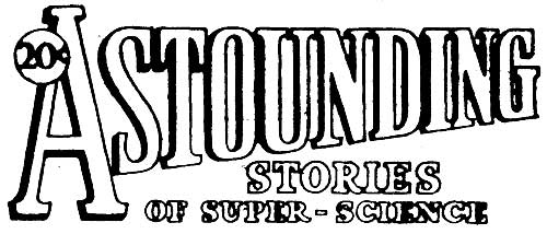 20&cent;
ASTOUNDING STORIES OF SUPER-SCIENCE