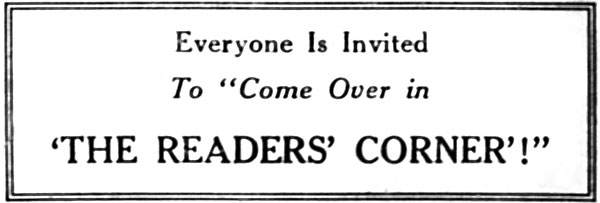 Everyone Is Invited
To "Come Over in
'THE READERS' CORNER'!"
