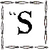 S S
