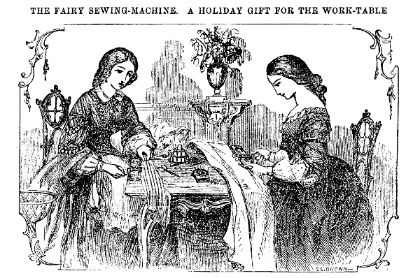 THE FAIRY SEWING-MACHINE. A HOLIDAY GIFT FOR THE
WORK-TABLE