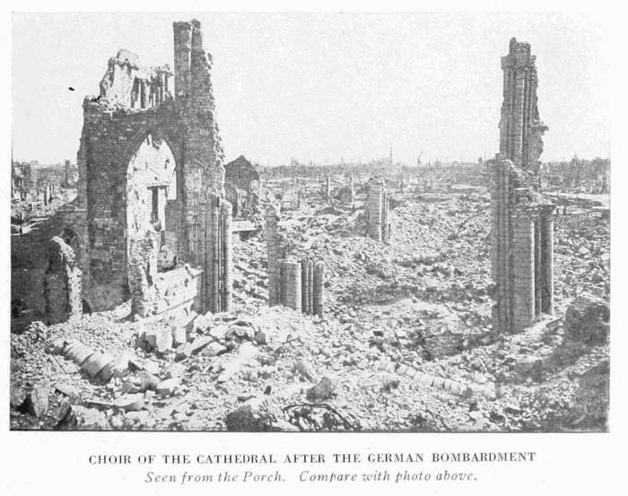 CHOIR OF THE CATHEDRAL AFTER THE GERMAN BOMBARDMENT
Seen from the Porch. Compare with photo above.