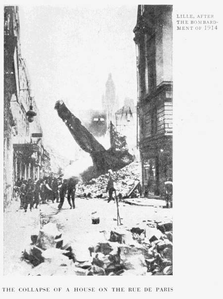 THE COLLAPSE OF A HOUSE ON THE RUE DE PARIS
LILLE, AFTER THE BOMBARDMENT OF 1914