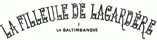 LA FILLEULE DE LAGARD�RE I LA SALTIMBANQUE