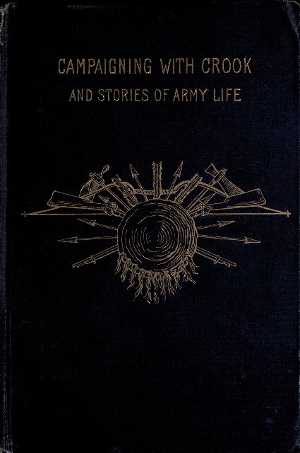 CAMPAIGNING WITH CROOK
AND STORIES OF ARMY LIFE