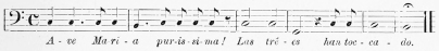 Musical notation: A&mdash;ve Ma&mdash;ri&mdash;a pur&mdash;is&mdash;si&mdash;ma! Las tr�&mdash;es han toc&mdash;ca&mdash;do.