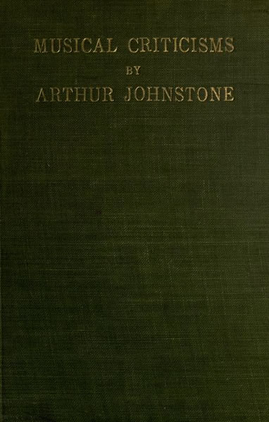 Musical Criticisms by Arthur Johnstone