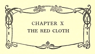 CHAPTER X
THE RED CLOTH