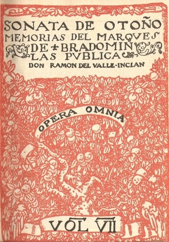 SONATA DE OTOÑO MEMORIAS DEL MARQVES DE BRADOMIN LAS
PVBLICA DON RAMON DEL VALLE-INCLAN

OPERA OMNIA

VOL VII
