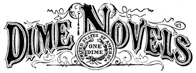 Dime Novels
UNITED STATES OF AMERICA
ONE
DIME
