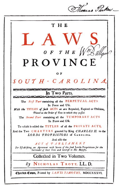Nicholas Trott's compilation of The Laws of the
Province of South-Carolina.