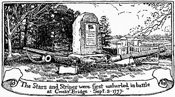 The Stars and Stripes were first unfurled in battle
at Cooch’s Bridge Sept. 3 1777.
