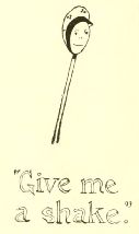 “Give me
a shake.”