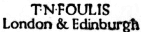 T N FOULIS
London & Edinburgh