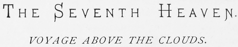 THE SEVENTH HEAVEN. VOYAGE ABOVE THE
CLOUDS.