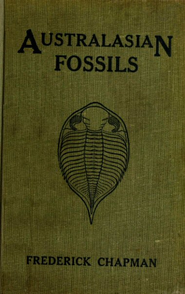 Australasian Fossils: A Students&rsquo; Manual of Palaeontology, by Frederick Chapman