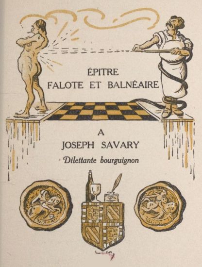 ÉPITRE FALOTE ET BALNÉAIRE

A JOSEPH SAVARY

Dilettante bourguignon